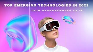 Top Emerging Technologies 2022 I Top New Technology Trends