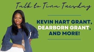 Talk to Tina Tuesday - Kevin Hart grant, Dearborn Grant, and more!