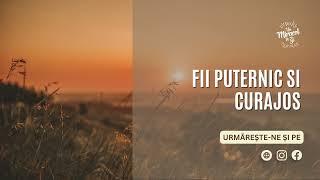 Fii puternic și curajos