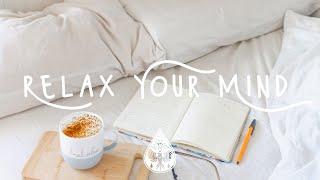 Relax Your Mind  - A Chilled Indie/Folk/Pop Playlist