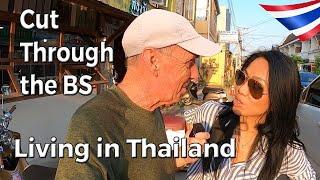 Cut Through The BS | Living in Thailand