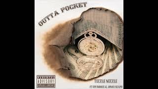 Outta Pocket - Tizzle Nizzle (ft. Jonny Guapo & GM Snooze)