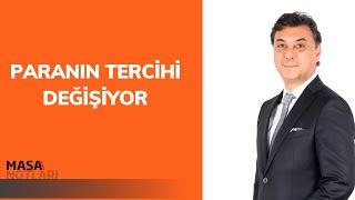 PARANIN TERCİHİ DEĞİŞİYOR