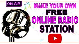 HOW TO MAKE YOUR OWN FREE ONLINE RADIO STATION 2020