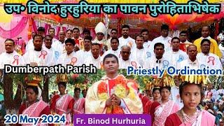 Priestly Ordination of Dn. Binod Hurhuria//Dumberpath Parish//20 May 2024#gumla