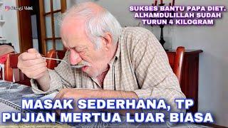 SUKSES DIET. BERAT PAPA UDAH TURUN 4 KILOGRAM. MASAK SEDERHANA TAPI PUJIAN MERTUA  LUAR BIASA