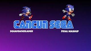 Cancun Sega Mega Mashup Final (not actually) Mashup ft. Luxuriøus