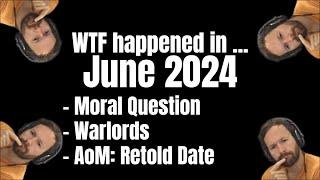 June 2024: Moral Question, Warlords, AoM Date