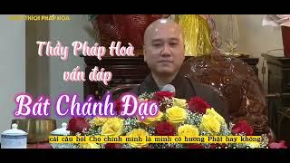 Bát Chánh Đạo là gì ? Thầy Thích Pháp Hòa vấn đáp | Bình An Trong Chánh Pháp