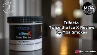 Trifecta Twice the Ice X Review by Moa Smokes