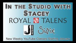 New for 2025!  In the Studio with Stacey Weekly Classes featuring Royal Talens, Jacquard & Sizzix