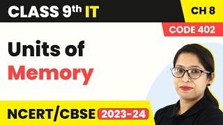 Units of Memory - Components of Computer System | Class 9 Information Technology Chapter 8