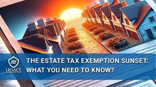 Estate tax exemption sunset 2026: What you need to know