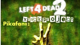 Left 4 Dead 2: collaboration 28 (featuring Xrackproject)