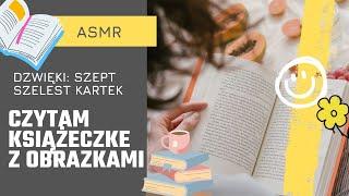 Czytam książeczkę z obrazkami. Asmr PL szept, przewracanie kartek. Relaks na dobranoc.