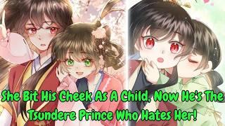 She Bit His Cheek As A Child, Now He's The Tsundere Prince Who Hates Her! | Full Manhua Recap