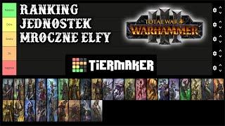 Ranking Jednostek Mroczne Elfy Total War Warhammer 3 Tier List + Skrócone Omówienie Wyborów Poradnik