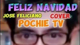 FELIZ NABIDAD : JOSE FELICIANO : COVER POCHIE TV