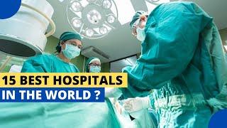 15 Best Hospitals in the World