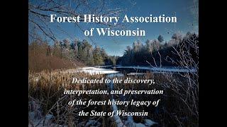 Forest History Association of Wisconsin; A Best Kept Secret