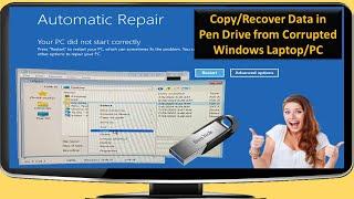 How to Copy/Recover Data in Pen Drive from Corrupted Windows Laptop/PC