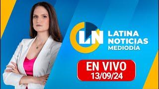 LATINA EN VIVO: EDICIÓN MEDIODÍA - VIERNES 13 DE SETIEMBRE DEL 2024