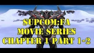 SupComFA Movie Series Chapter1 part 1 of 2