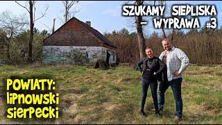 SZUKAMY SIEDLISKA - Wyprawa #3 - lipnowski, sierpecki - urbex, ruiny i śniadanie w bagażniku