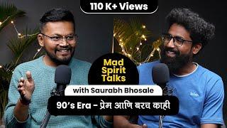 90's Era - प्रेम आणि बरच काही I Podcast with Saurabh Bhosale sir I Mad Spirit Talks I Ep01