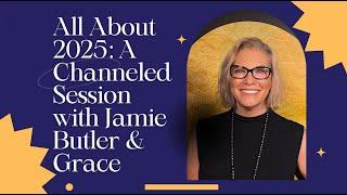 All About 2025: A Channeled Session with Grace