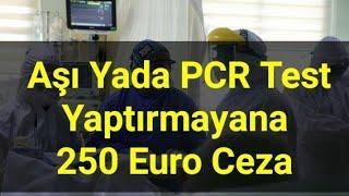 AŞI YA DA PCR TESTİ YAPTIRMAYANA 250 EURO CEZA!  ALMANYA