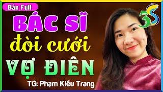 #KimThanh3s Kể Siêu Phẩm Phạm kiều Trang: BÁC SĨ ĐÒI CƯỚI VỢ ĐIÊN- 5 Phút Nghe Truyện Ngủ Cực Ngon