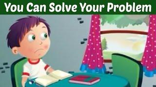 You Can Solve Your Problem | Story For Kids