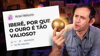 Por que o OURO é tão VALIOSO? Iberê responde