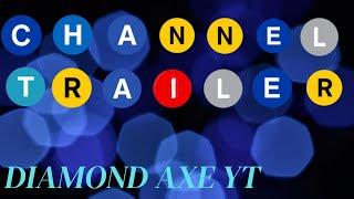 Diamond Axe YT Channel Trailer!