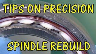 TIPS ON PRECISION SPINDLE REBUILD