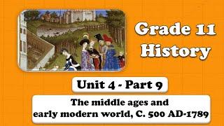 Grade 11 history | unit 4: The middle ages and early modern world, C. 500 AD-1789 Part 9