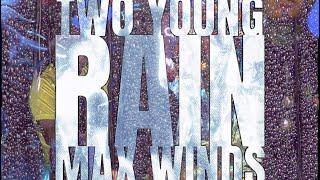 Two Young x Max Winds - Rain