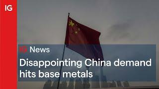 Disappointing China demand hits base metals 