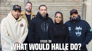 The Joe Budden Podcast Episode 788 | What Would Halle Do?