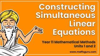 Constructing simultaneous linear equations | Year 11 Methods 1 and 2 | MaffsGuru | Preview Video