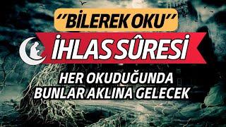 İHLAS SURESİ DİYOR Kİ ! ANLAMI VE FÂZİLETLERİ