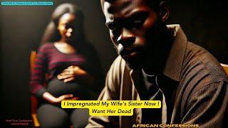 I Impregnated My Wife’s Sister Now I  Want Her Dead