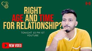 Right Age & Time for Relationships ? - BABA KSR