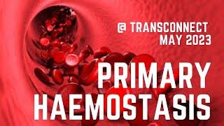 Primary Hemostasis. 1.0. Episode 32