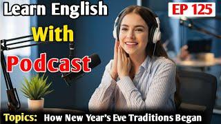 How New Year's Eve Traditions Began | Learn English With Podcast Conversation | English Podcast