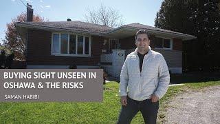 Buying Sight Unseen Property In Oshawa & The Risks