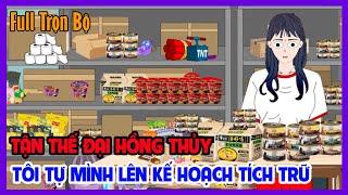 TẬN THẾ ĐẠI HỒNG THỦY TÔI TỰ MÌNH LÊN KẾ HOẠCH TÍCH TRỮ Full Trọn Bộ|Hoạt Hình Tận Thế|Tiểu Hinh Rev