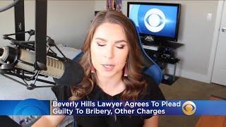 Beverly Hills Lawyer Agrees To Plead Guilty To Bribery, Other Charges