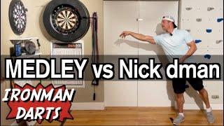 MEDLEY vs Nick dman on Ironman Darts